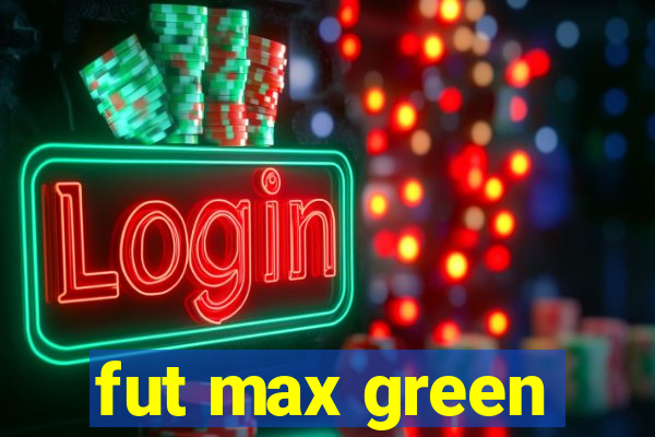 fut max green